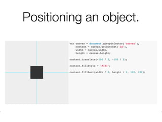Positioning an object.
 