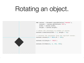 Rotating an object.
 