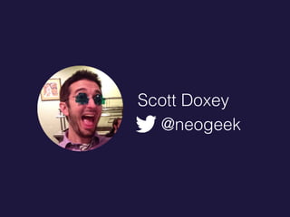 @neogeek
Scott Doxey
 