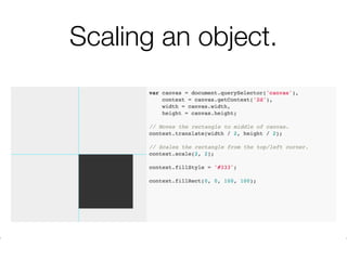 Scaling an object.
 