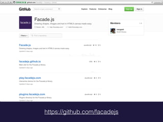 https://github.com/facadejs
 