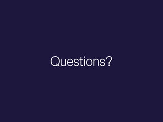 Questions?
 
