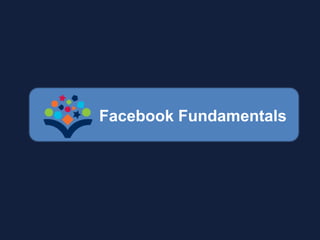 Facebook Fundamentals
 