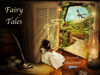 Fairy
Tales
@ccareylit
craigcarey.net
 