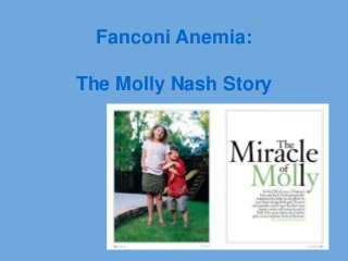 Fanconi Anemia:

The Molly Nash Story
 