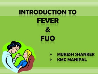introduction TO  FEVER  &  fuo ,[object Object]