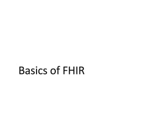 Basics of FHIR
 