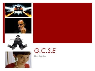 G.C.S.E
Film Studies
 