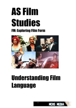 AS Film
Studies
FM: Exploring Film Form




Understanding Film
Language

                 1
 