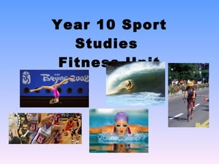 Year 10 Sport Studies  Fitness Unit 