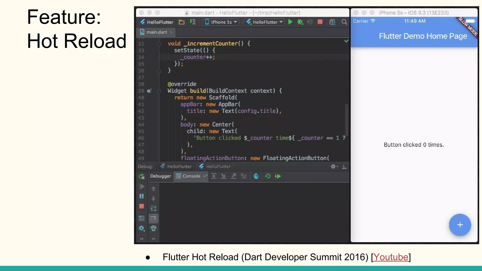 Feature: Hot Reload ● Flutter Hot Reload (Dart Developer Summit 2016) [Youtube] 