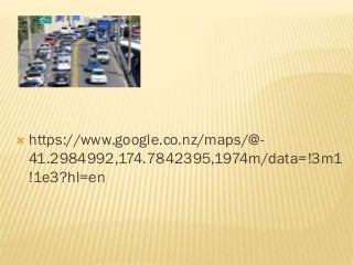  https://www.google.co.nz/maps/@-
41.2984992,174.7842395,1974m/data=!3m1
!1e3?hl=en
 
