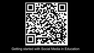 Getting started with Social Media in Education
 