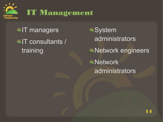 14
IT Management
IT managers
IT consultants /
training
System
administrators
Network engineers
Network
administrators
 