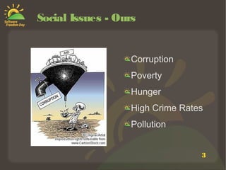3
Social Issues - Ours
Corruption
Poverty
Hunger
High Crime Rates
Pollution
 