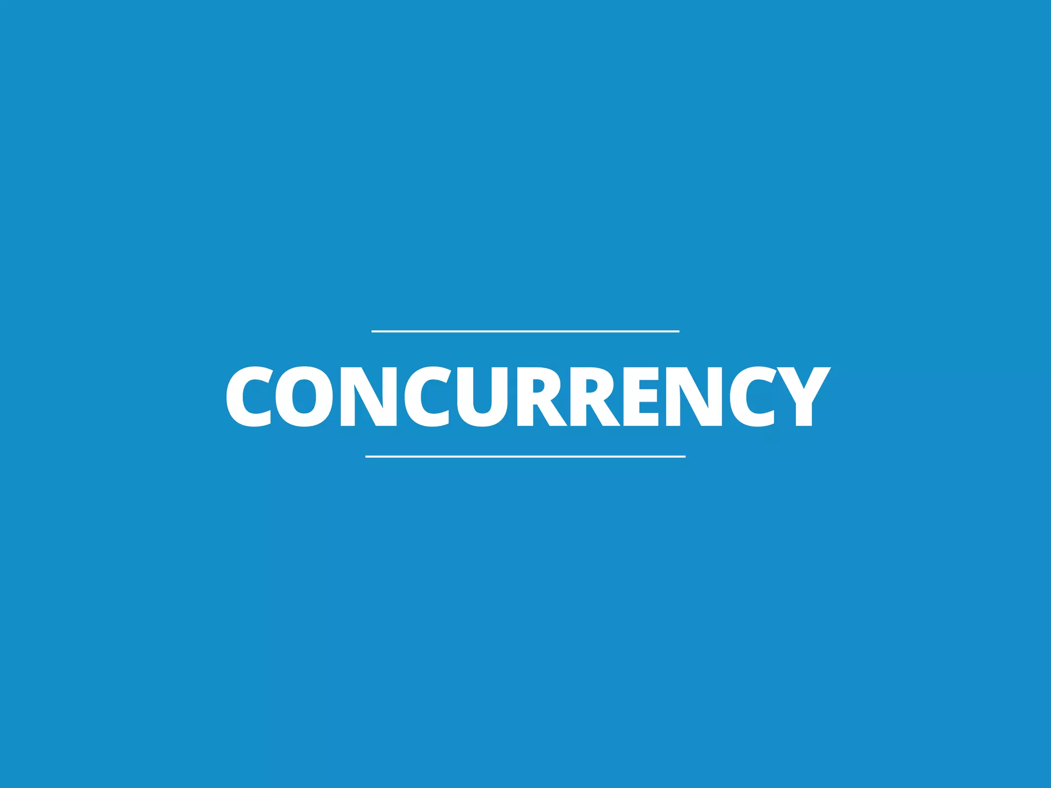 CONCURRENCY
 