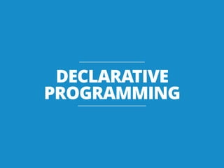 DECLARATIVE
PROGRAMMING
 