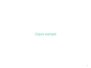 Clojure example
60
 