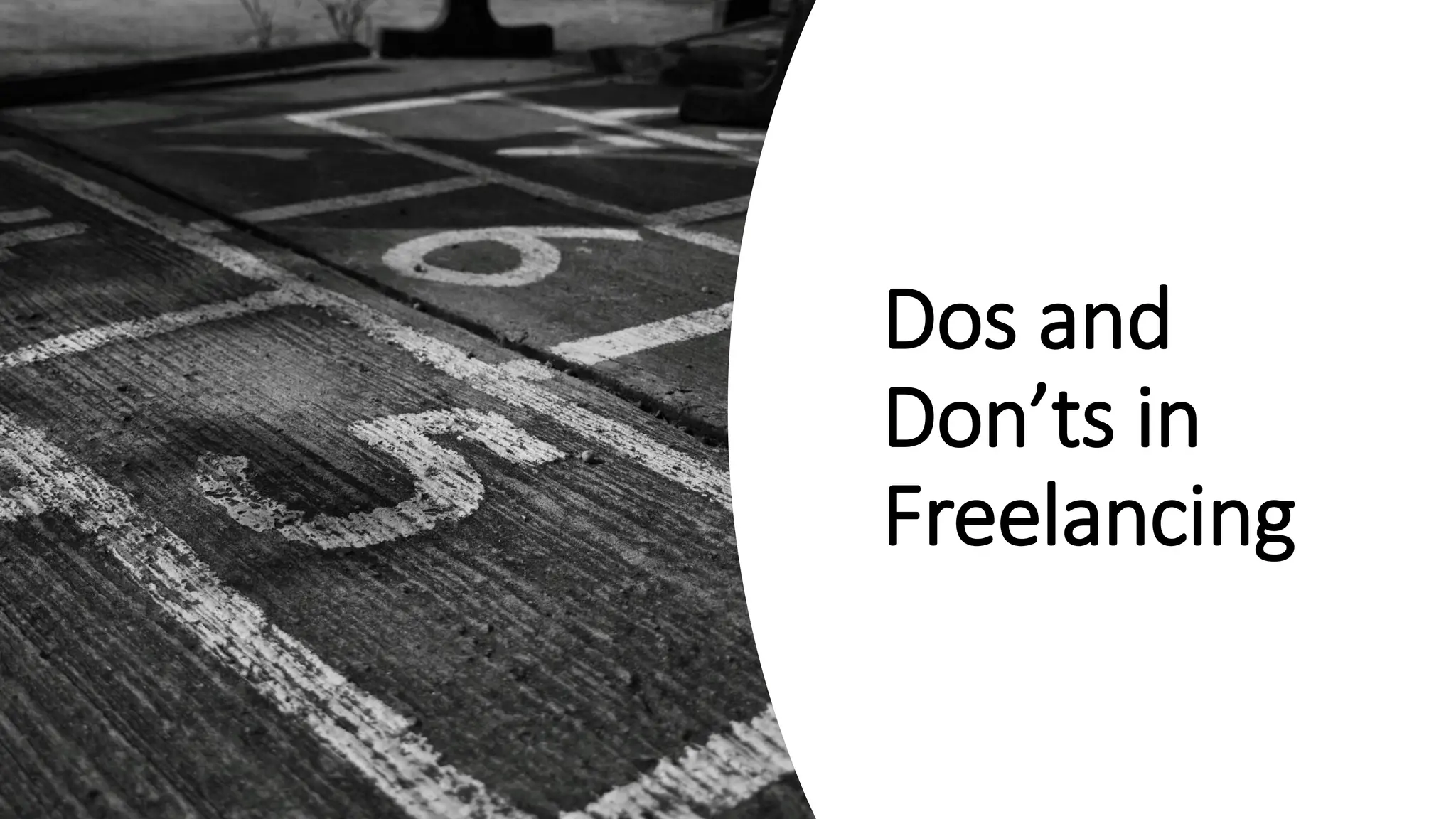 Dos and
Don’ts in
Freelancing
 