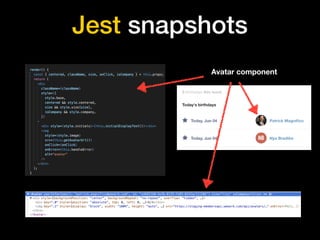 Jest snapshots
Avatar component
 