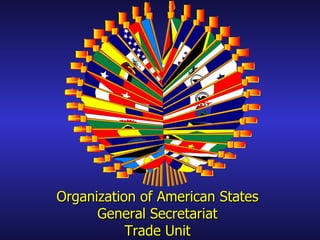 Organization of American States General Secretariat Trade Unit 