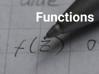 Functions
 