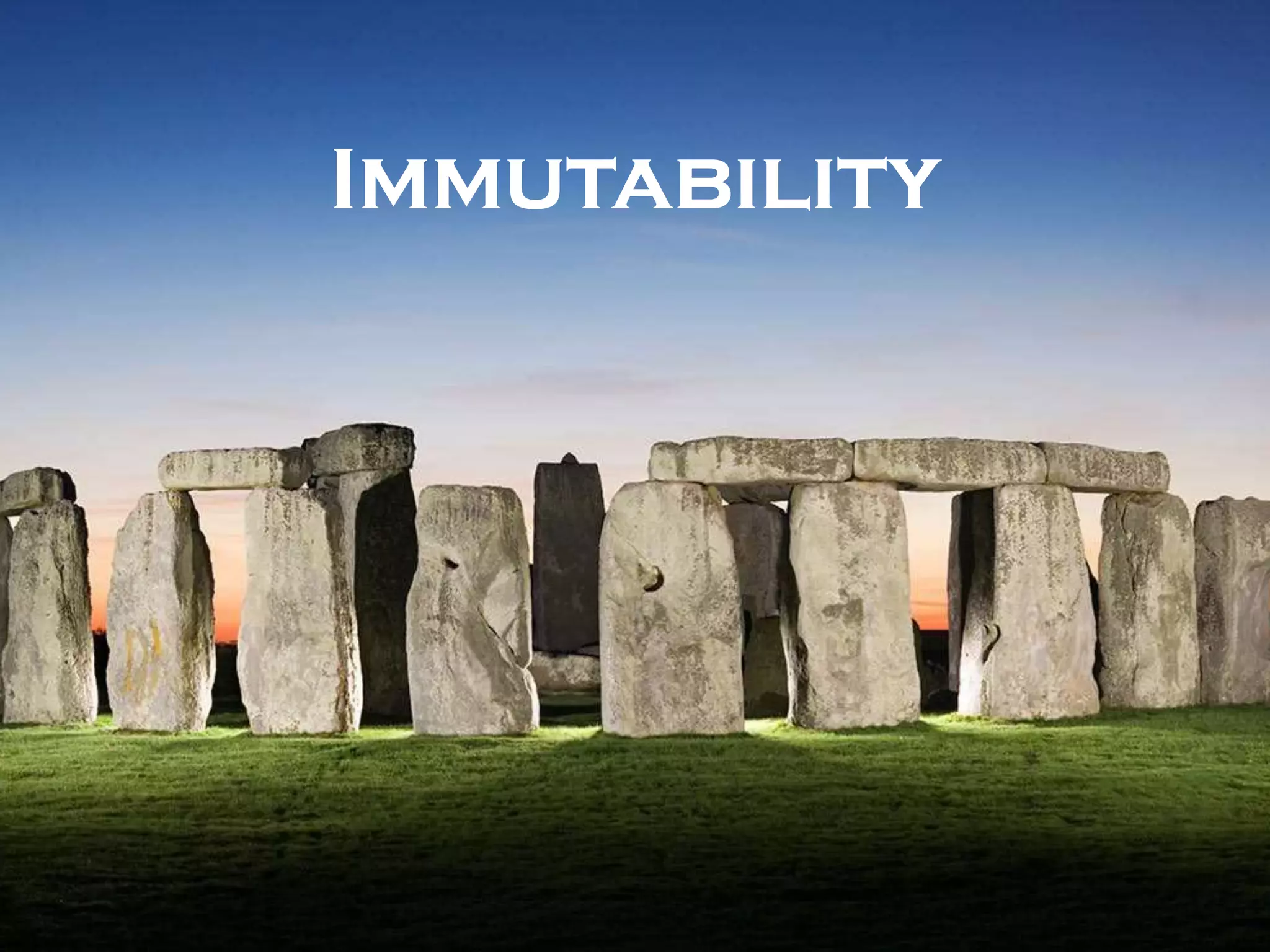 Immutability
 
