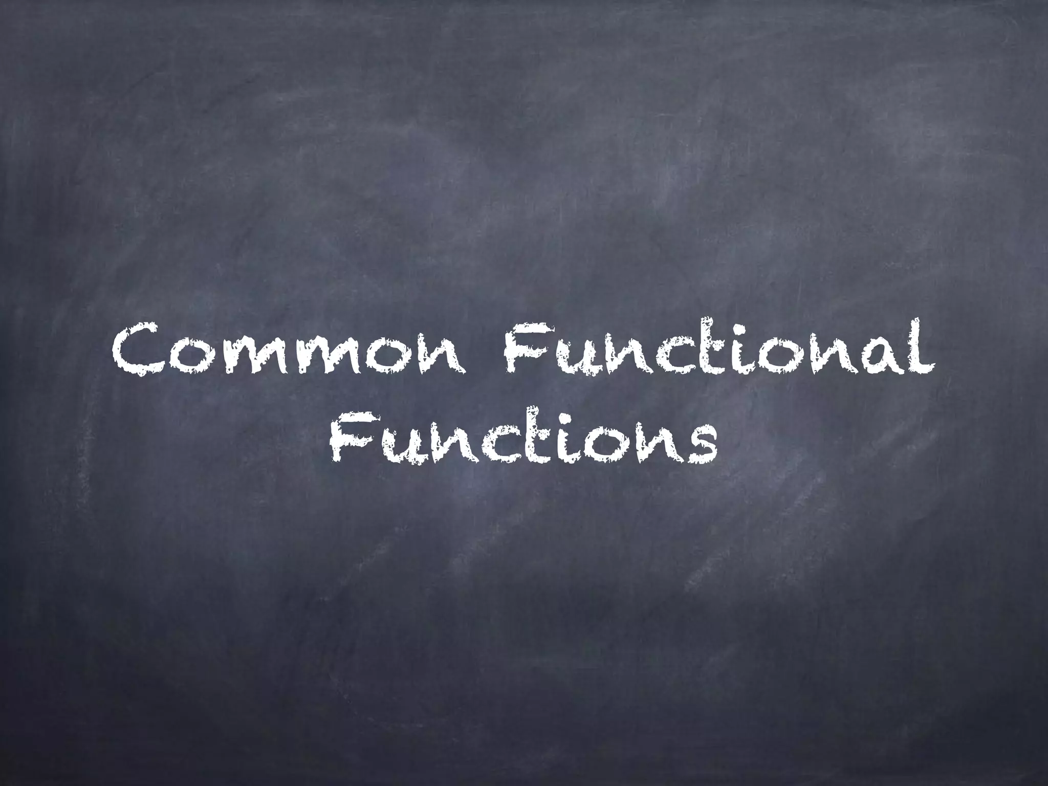 Common Functional
Functions
 