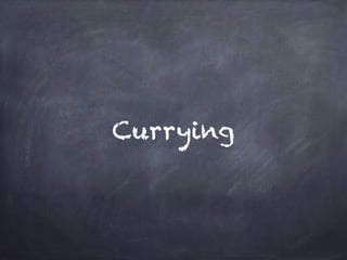 Currying
 