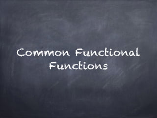 Common Functional
Functions
 