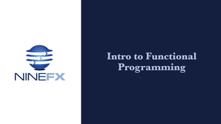 Intro to Functional
Programming
 