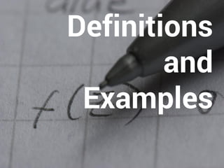 Definitions 
and 
Examples 
 