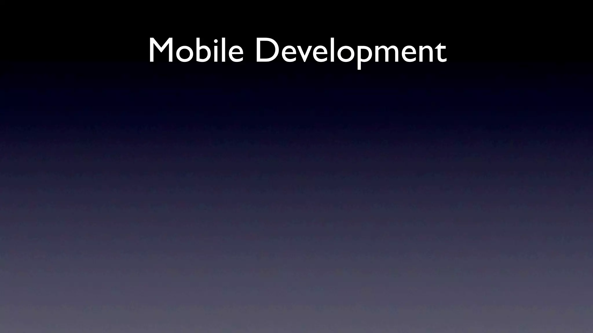 Mobile Development
 