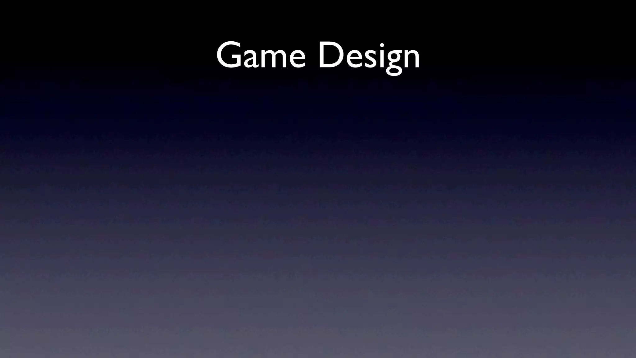 Game Design
 
