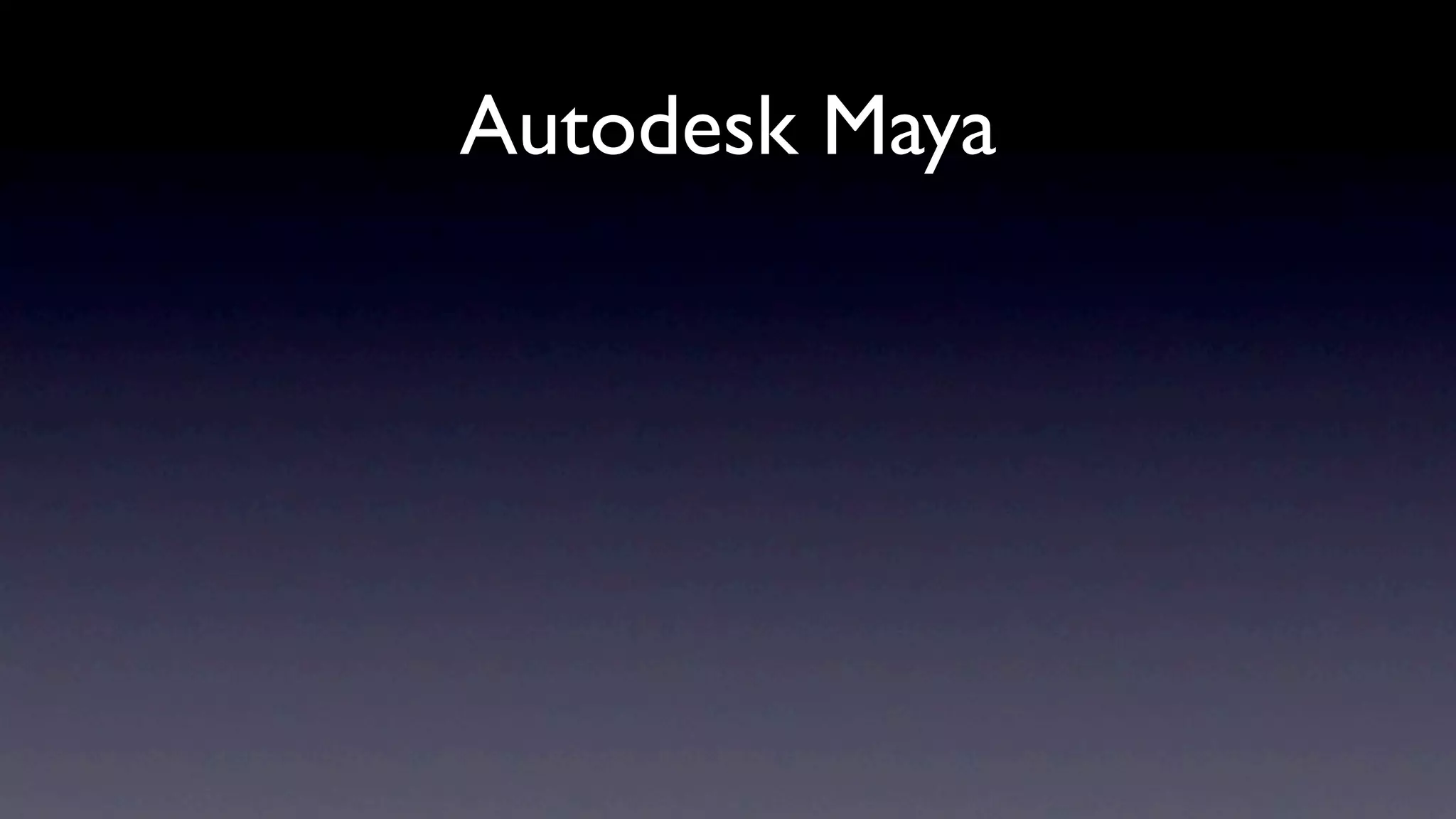 Autodesk Maya
 
