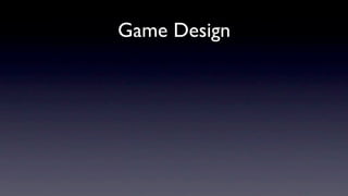 Game Design
 