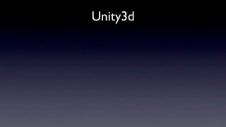Unity3d
 