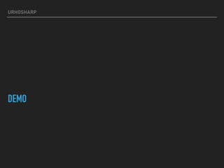 URHOSHARP
DEMO
 