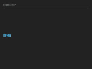 COCOSSHARP
DEMO
 