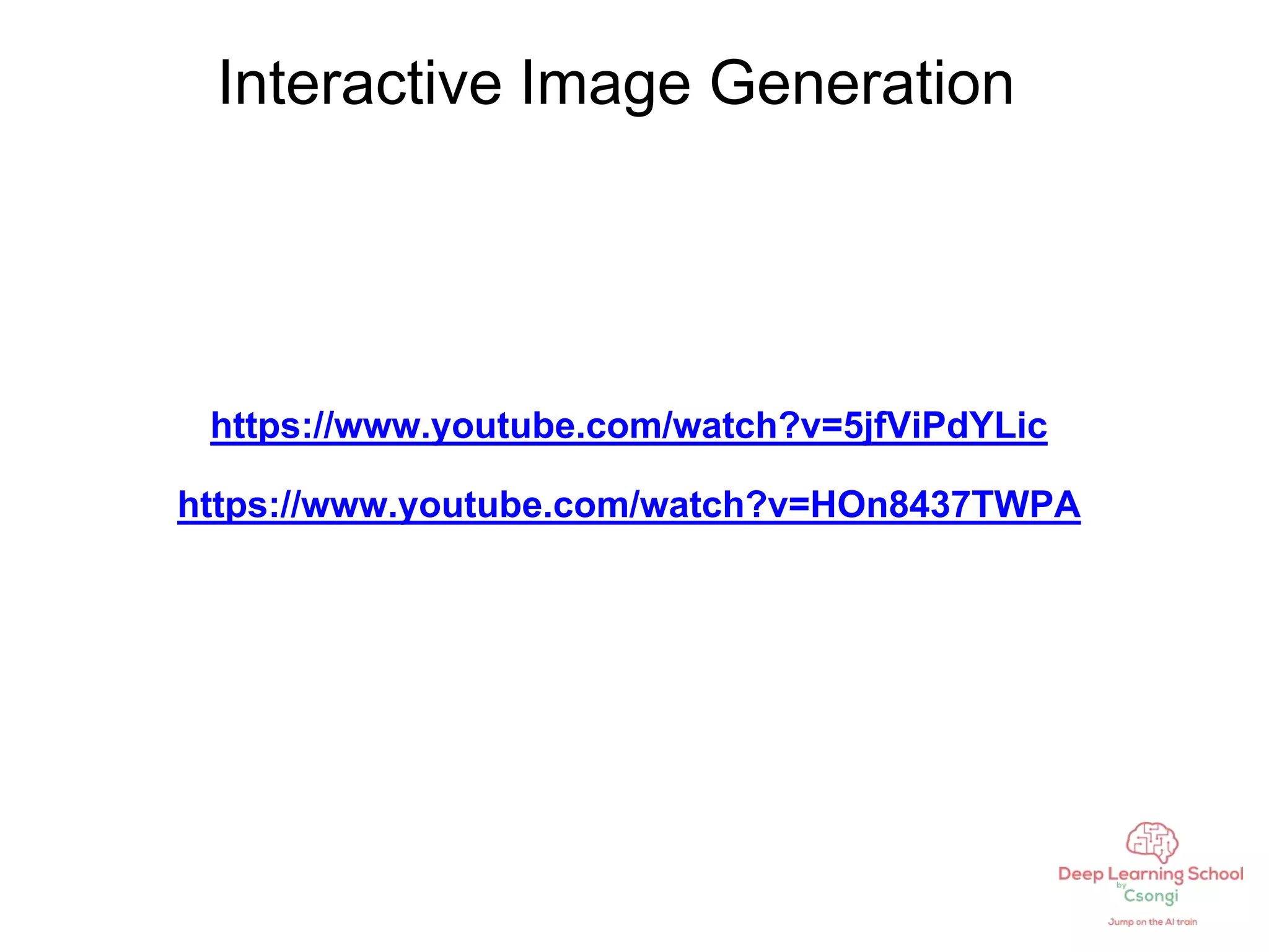 Interactive Image Generation
https://www.youtube.com/watch?v=5jfViPdYLic
https://www.youtube.com/watch?v=HOn8437TWPA
 