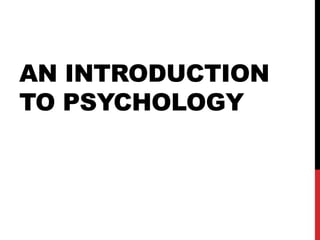 AN INTRODUCTION
TO PSYCHOLOGY
 