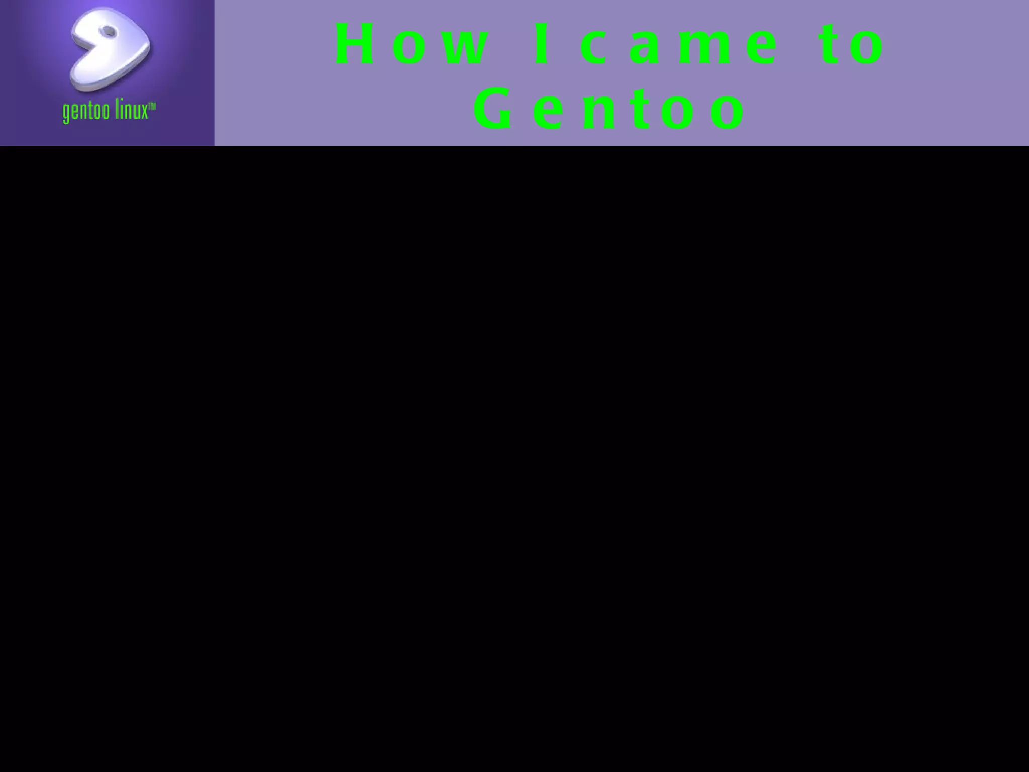 How I came to Gentoo
 