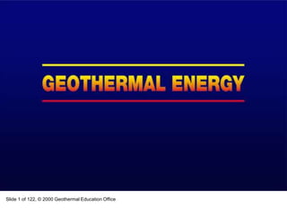 Slide 1 of 122, © 2000 Geothermal Education Office  