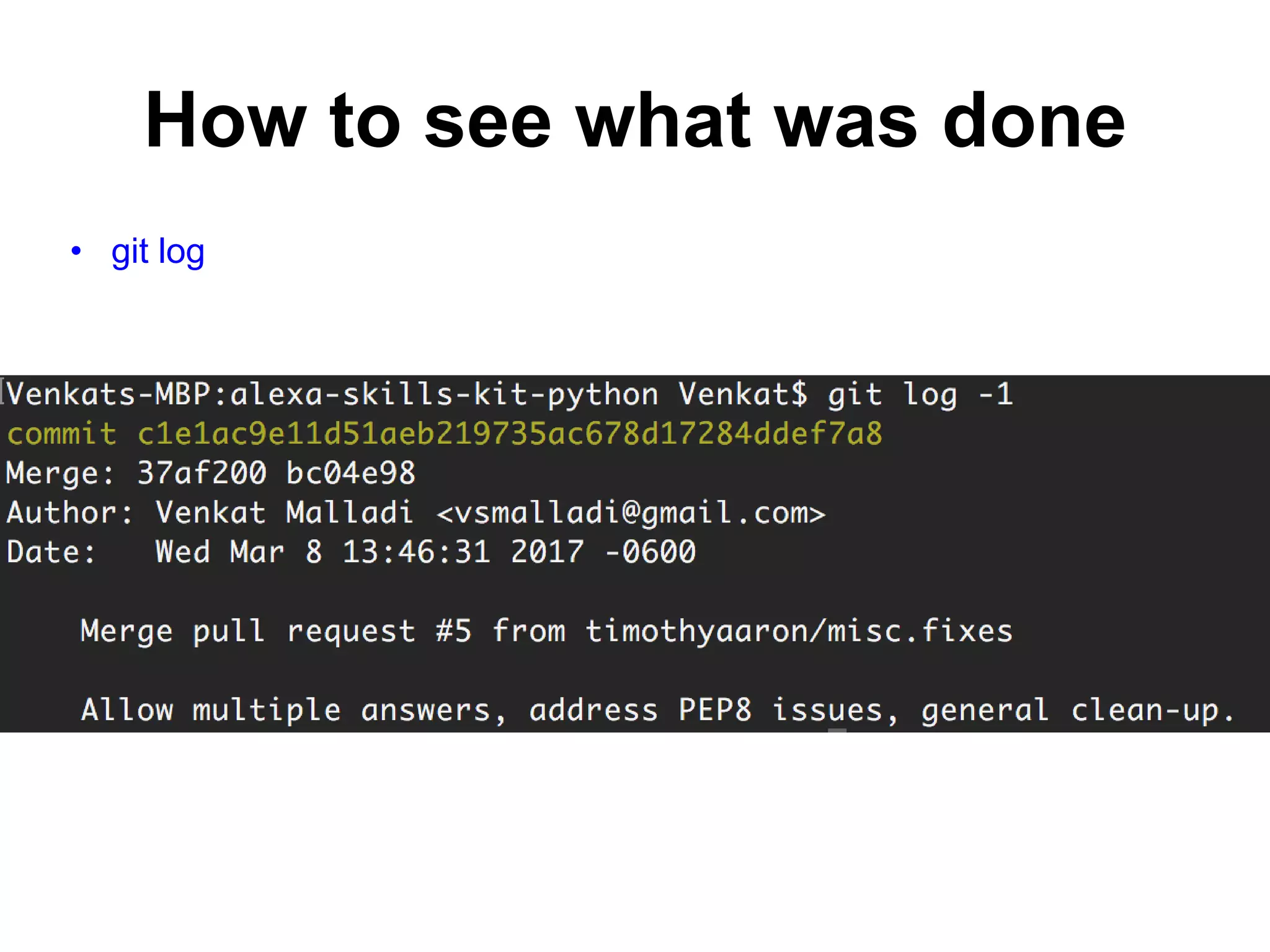 How to see what was done • git log 
