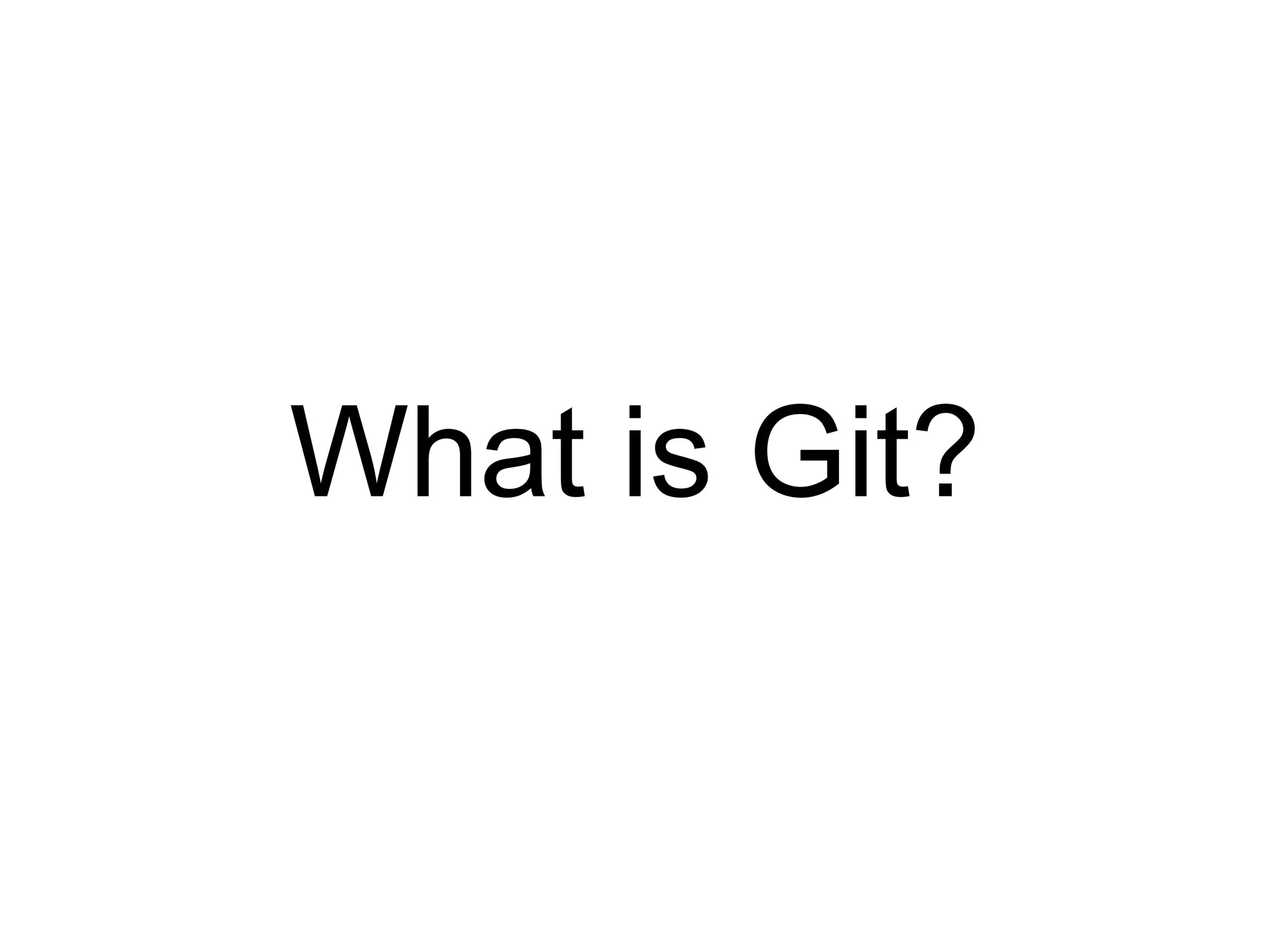 What is Git? 