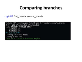 Comparing branches
• git diff first_branch..second_branch
 
