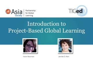 Introduction to
Project-Based Global Learning
 