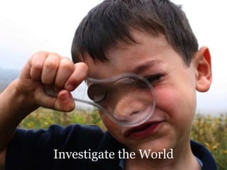 Investigate the World
 
