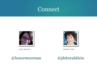Connect




@honormoorman    @jdeborahklein
 