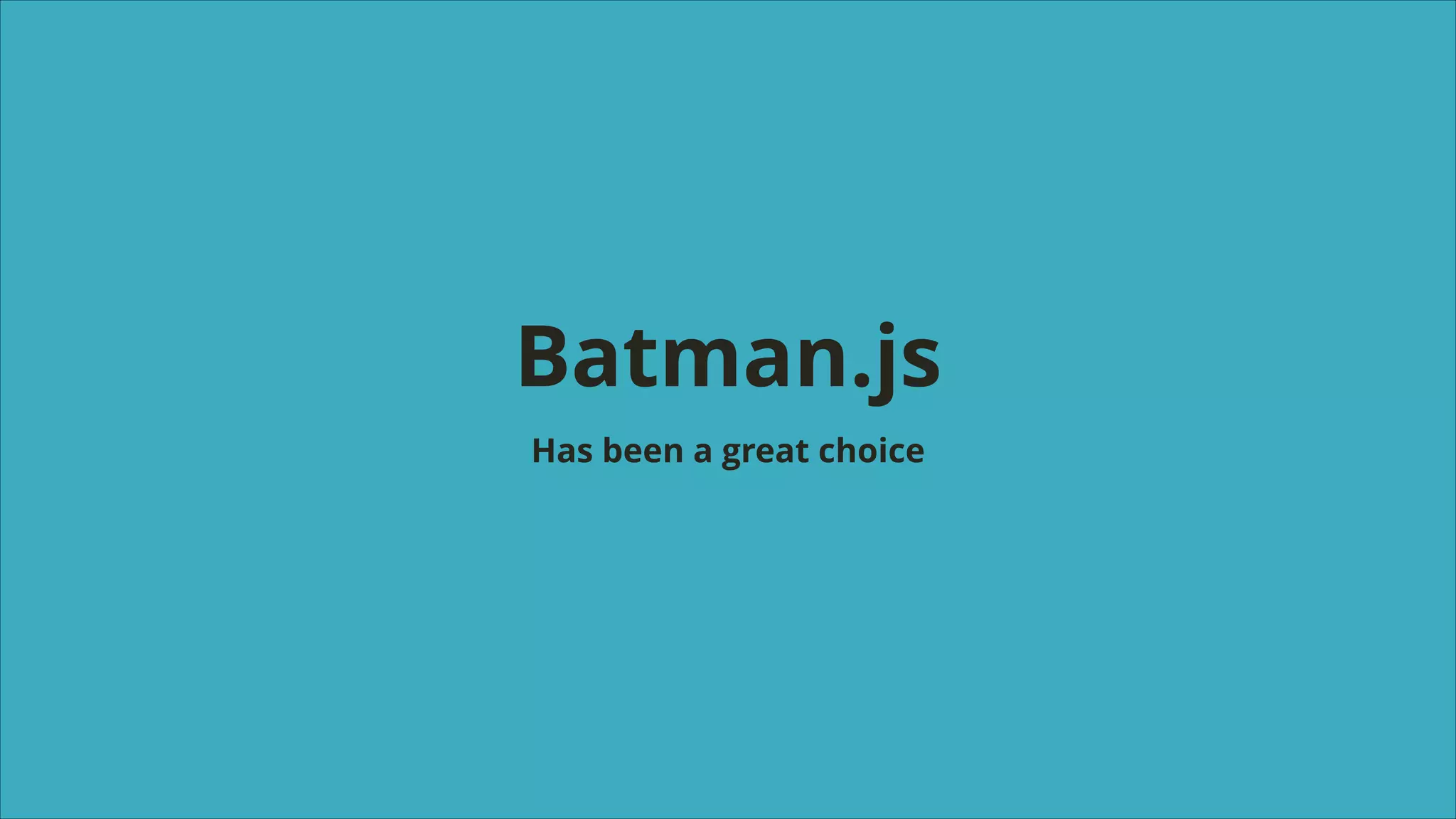 Batman.js
Has been a great choice

 